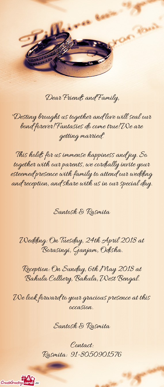 Esteemed presence with family to attend our wedding and reception, and share with us in our special