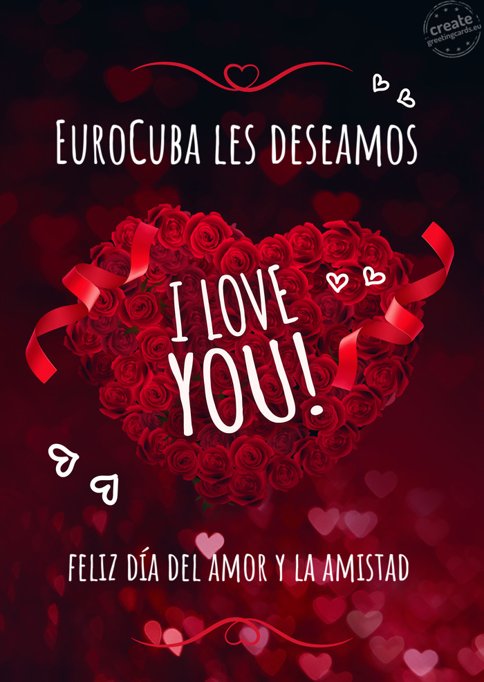 EuroCuba les deseamos feliz día del amor y la amistad
