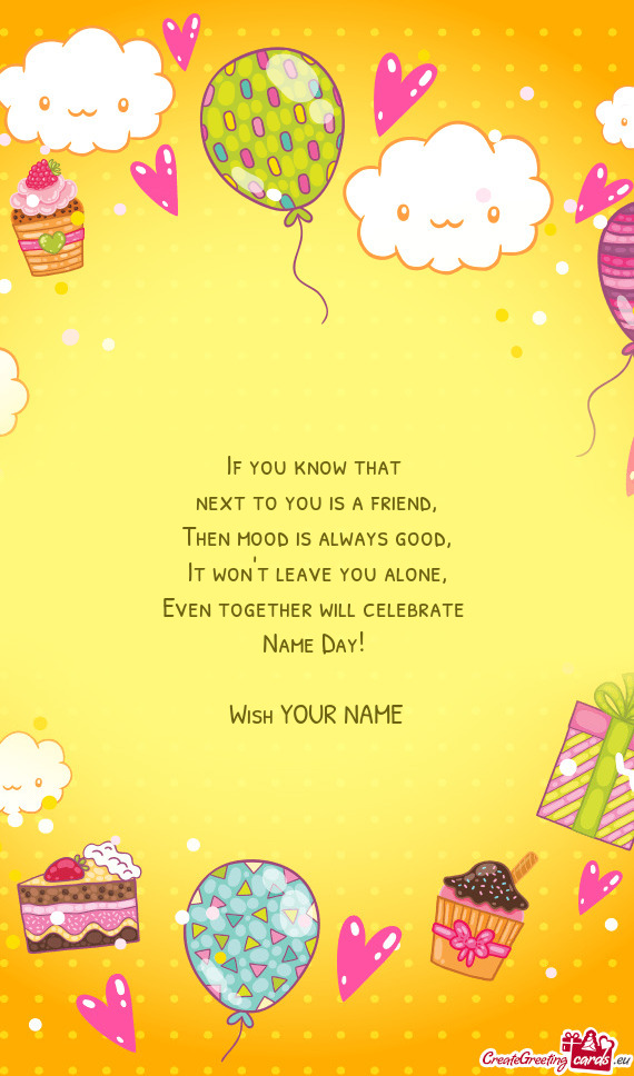 Even together will celebrate 
 Name Day! 
 
 Wish YOUR NAME