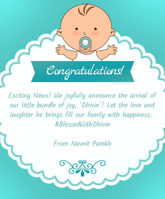 Exciting News! We joyfully announce the arrival of our little bundle of joy, "Dhivin"! Let the love