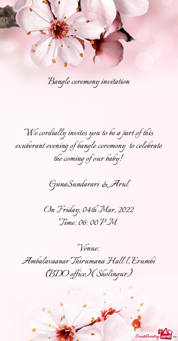 F bangle ceremony to celebrate the coming of our baby! 
 
 GunaSundarari & Arul
 
 On Friday