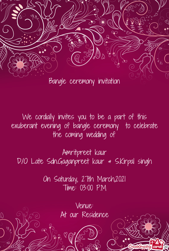 F bangle ceremony to celebrate the coming wedding of
 
 Amritpreet kaur
 D/O Late Sdn
