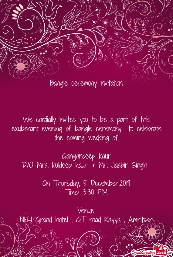 F bangle ceremony to celebrate the coming wedding of
 
 Gangandeep kaur
 D/O Mrs