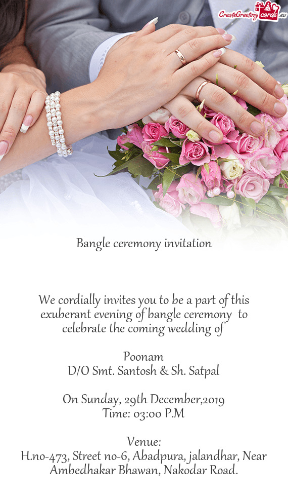 F bangle ceremony to celebrate the coming wedding of
 
 Poonam
 D/O Smt