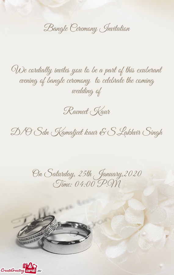 F bangle ceremony to celebrate the coming wedding of
 
 Ravneet Kaur
 
 D/O Sdn Kamaljeet kaur & S