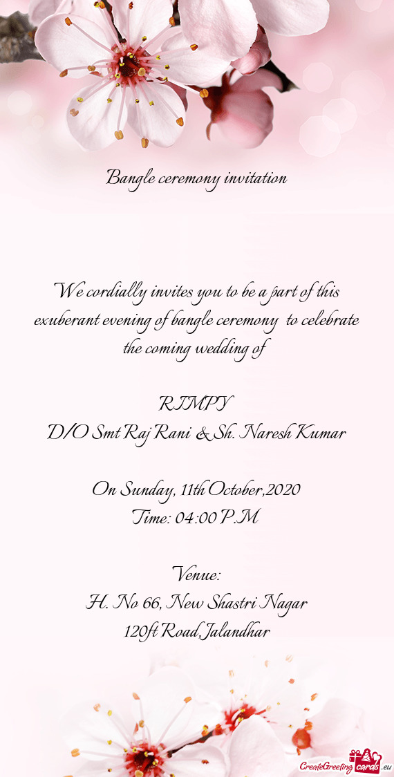 F bangle ceremony to celebrate the coming wedding of
 
 RIMPY
 D/O Smt Raj Rani & Sh