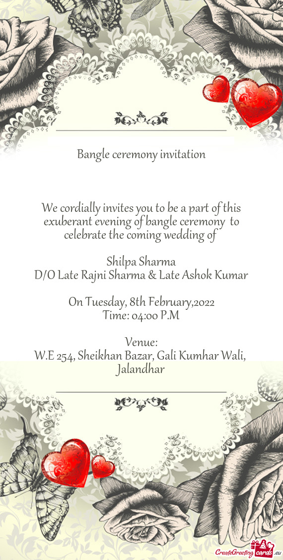 F bangle ceremony to celebrate the coming wedding of
 
 Shilpa Sharma
 D/O Late Rajni Sharma & Late