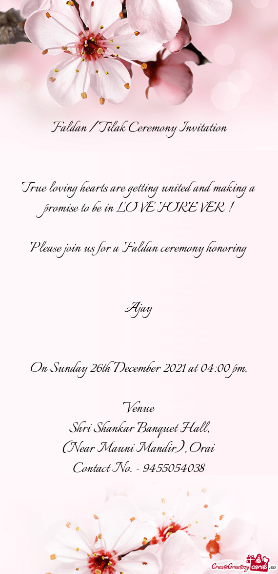 Faldan / Tilak Ceremony Invitation
 
 
 True loving hearts are getting united and making a promise t