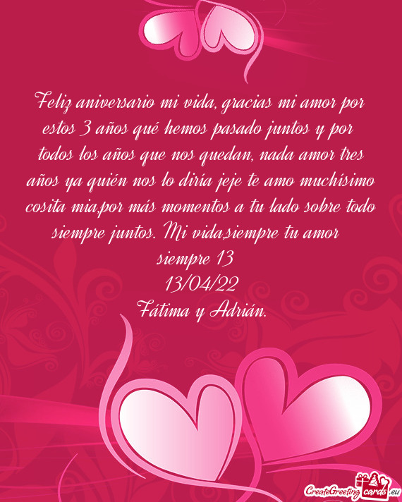 Feliz aniversario mi vida, gracias mi amor por estos 3 años qué hemos pasado juntos y por todos