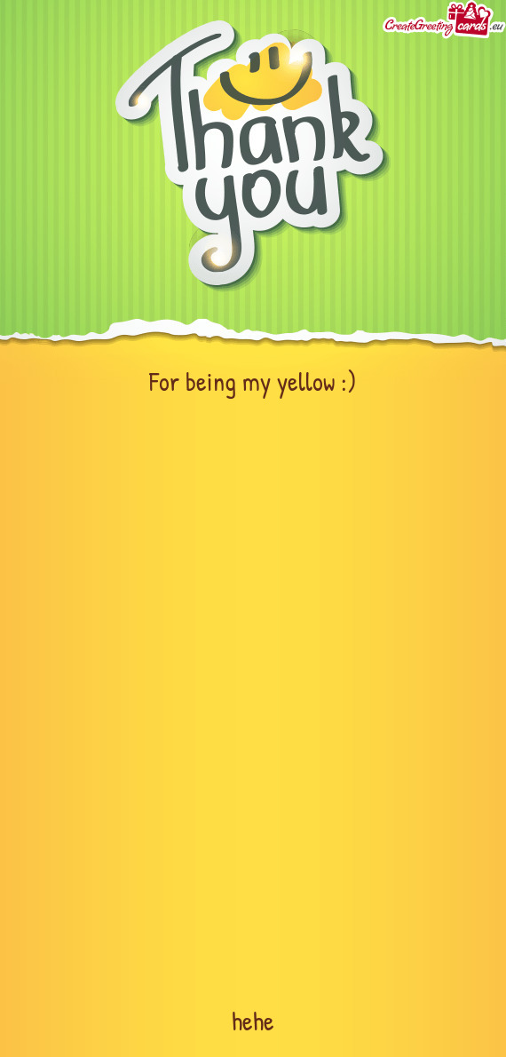 For being my yellow :)