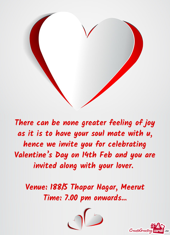 For celebrating Valentine’s Day on 14th Feb and you are invited along with your lover