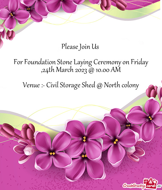 For Foundation Stone Laying Ceremony on Friday ,24th March 2023 @ 10.00 AM