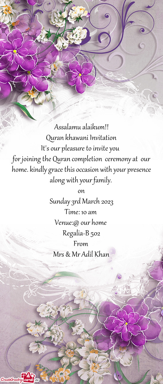 For joining the Quran completion ceremony at our home. kindly grace this occasion with your presen