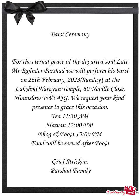 For the eternal peace of the departed soul Late Mr Rajinder Parshad we will perform his barsi on 26t