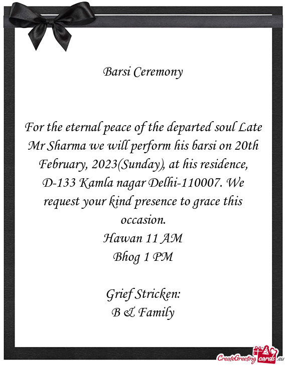 For the eternal peace of the departed soul Late Mr Sharma we will perform his barsi on 20th February