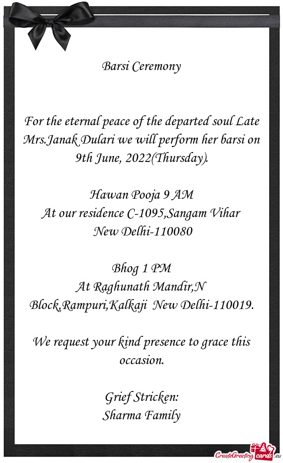 For the eternal peace of the departed soul Late Mrs.Janak Dulari we will perform her barsi on 9th Ju