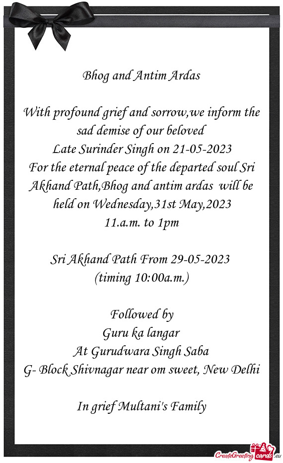 For the eternal peace of the departed soul Sri Akhand Path,Bhog and antim ardas will be held on Wed