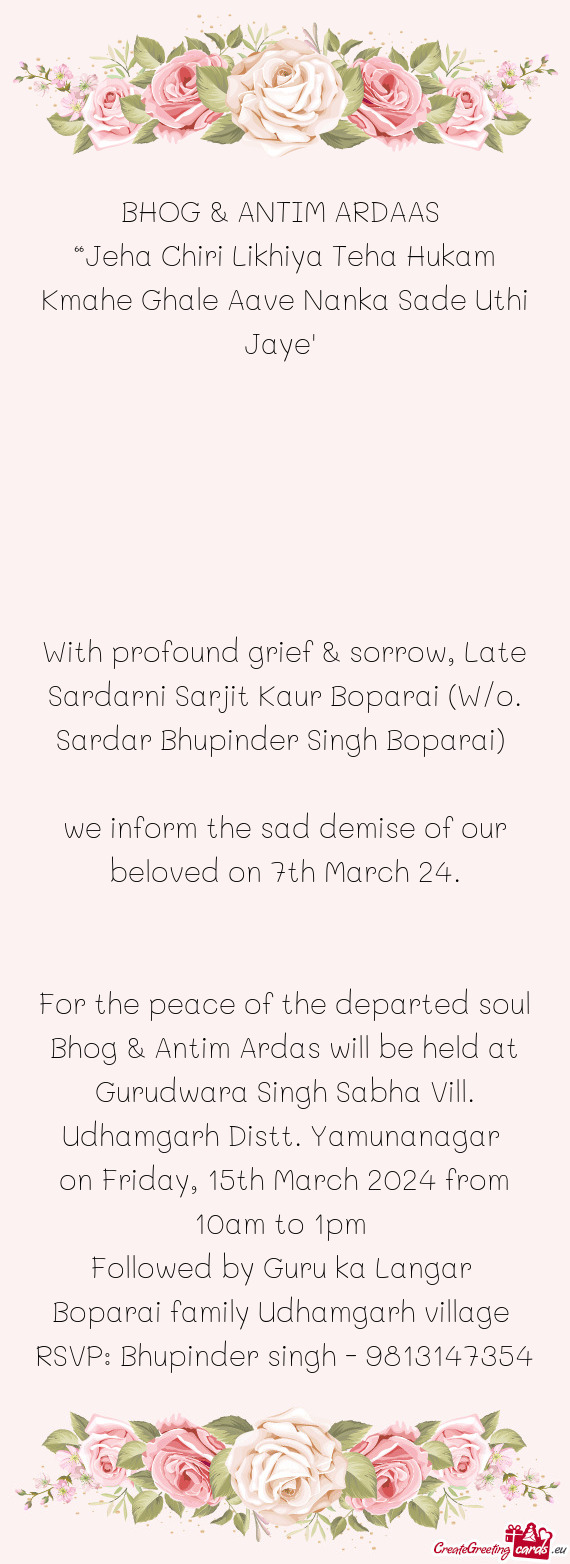 For the peace of the departed soul Bhog & Antim Ardas will be held at Gurudwara Singh Sabha Vill. Ud