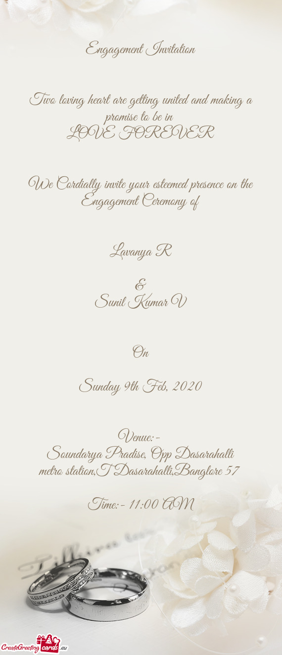 FOREVER
 
 
 We Cordially invite your esteemed presence on the Engagement Ceremony of
 
 
 Lavanya R