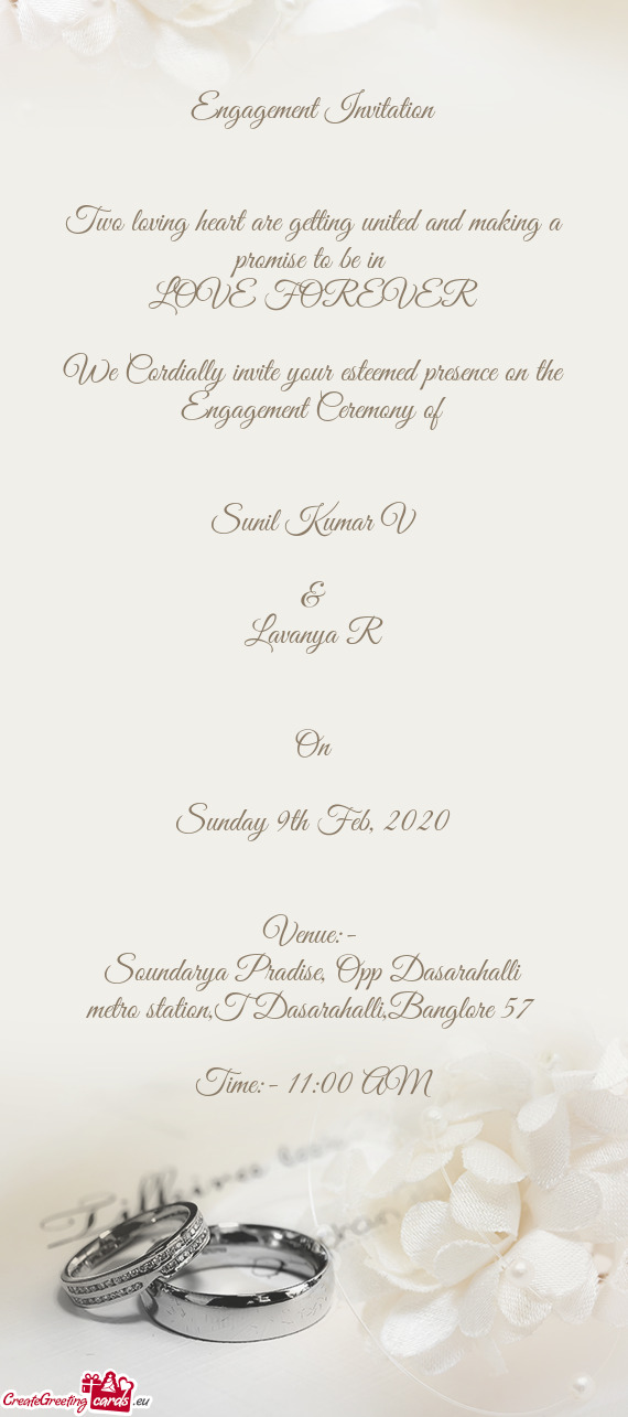 FOREVER
 
 We Cordially invite your esteemed presence on the Engagement Ceremony of
 
 
 Sunil Kumar