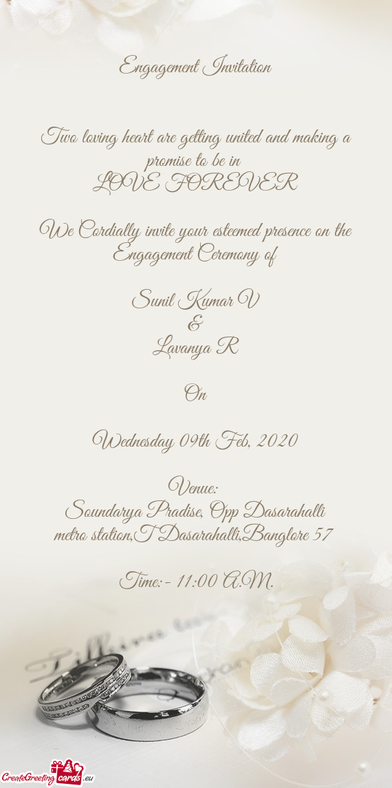 FOREVER
 
 We Cordially invite your esteemed presence on the Engagement Ceremony of
 
 Sunil Kumar V