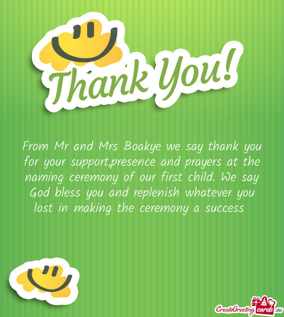 From Mr and Mrs Boakye we say thank you for your support,presence and prayers at the naming ceremony