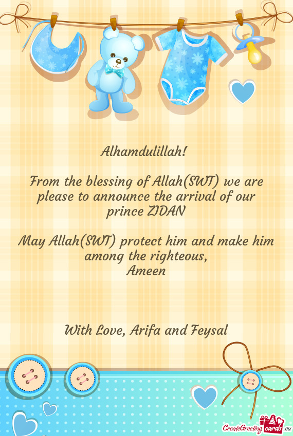 From the blessing of Allah(SWT) we are please to announce the arrival of our prince ZIDAN