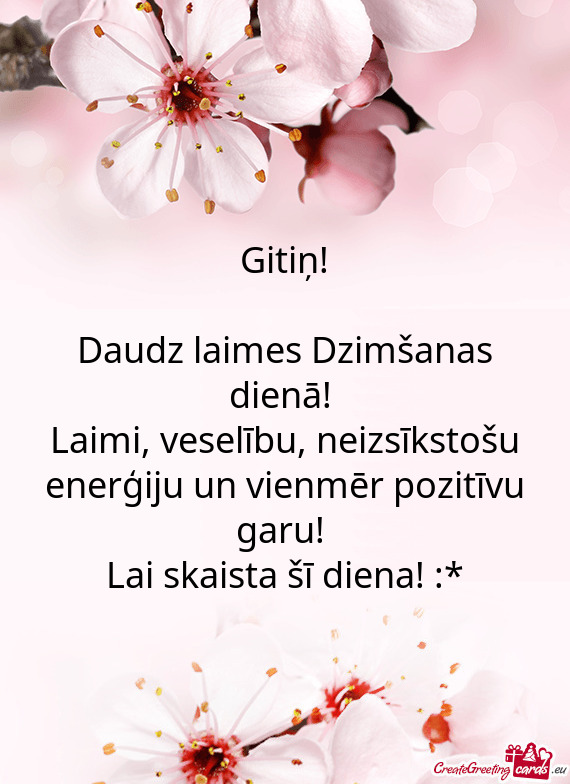 Gitiņ! Daudz laimes Dzimšanas dienā! Laimi