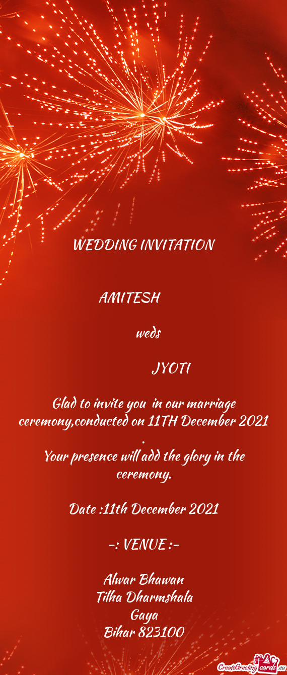 Glad to invite you in our marriage ceremony,conducted on 11TH December 2021