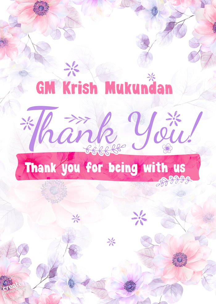 GM Krish Mukundan Thank you Thank you for being with us
