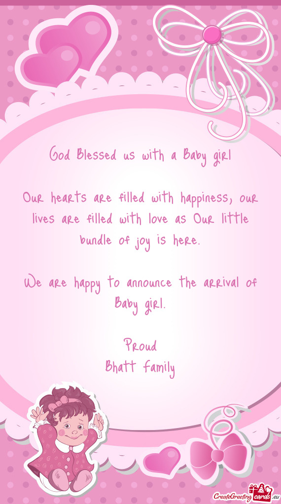 God Blessed us with a Baby girl
 
 Our hearts are filled with happiness