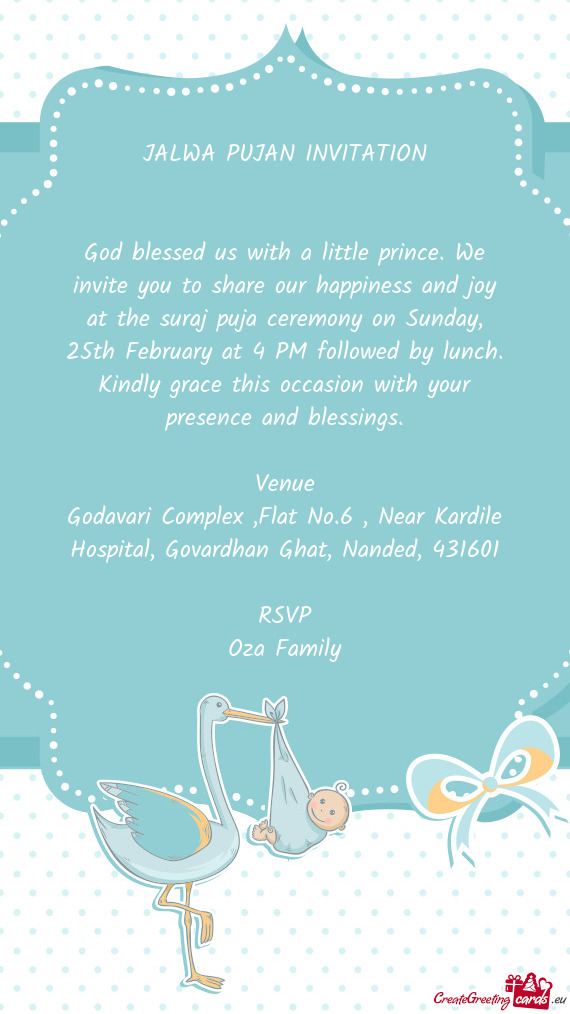 God blessed us with a little prince. We invite you to share our happiness and joy at the suraj puja