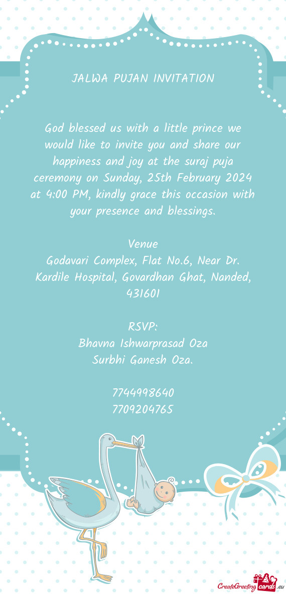 God blessed us with a little prince we would like to invite you and share our happiness and joy at t