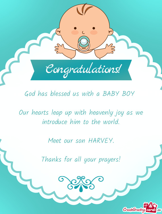 God has blessed us with a BABY BOY     Our hearts leap up