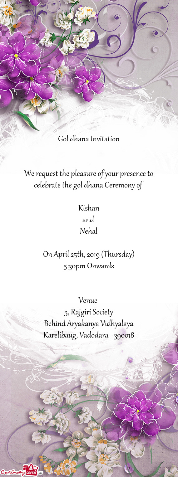 Gol dhana Invitation
 
 
 We request the pleasure of your presence to celebrate the gol dhana Ceremo