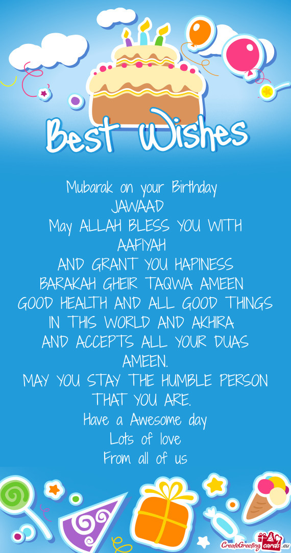 GOOD HEALTH AND ALL GOOD THINGS IN THIS WORLD AND AKHIRA