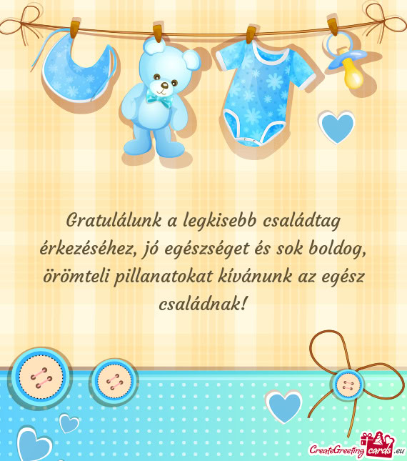 Gratulálunk a legkisebb családtag érkezéséhez, jó egészséget és sok boldog, örömteli pill