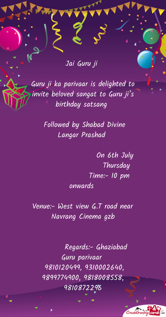 Guru ji ka parivaar is delighted to invite beloved sangat to Guru ji’s birthday satsang