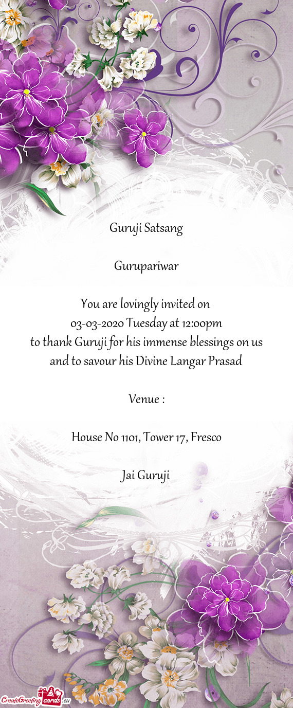 Guruji Satsang  Gurupariwar  You are lovingly invited on  03-03-2020 Tuesday at 12