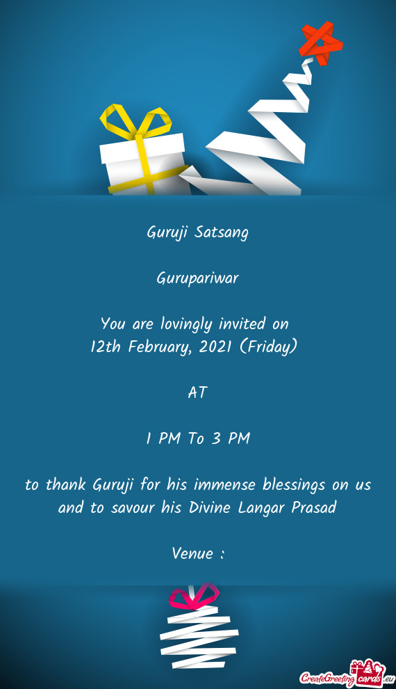 Guruji Satsang
 
 Gurupariwar
 
 You are lovingly invited on 
 12th February