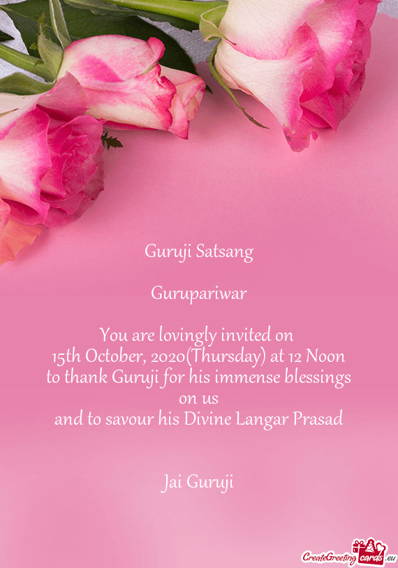 Guruji Satsang
 
 Gurupariwar
 
 You are lovingly invited on 
 15th October