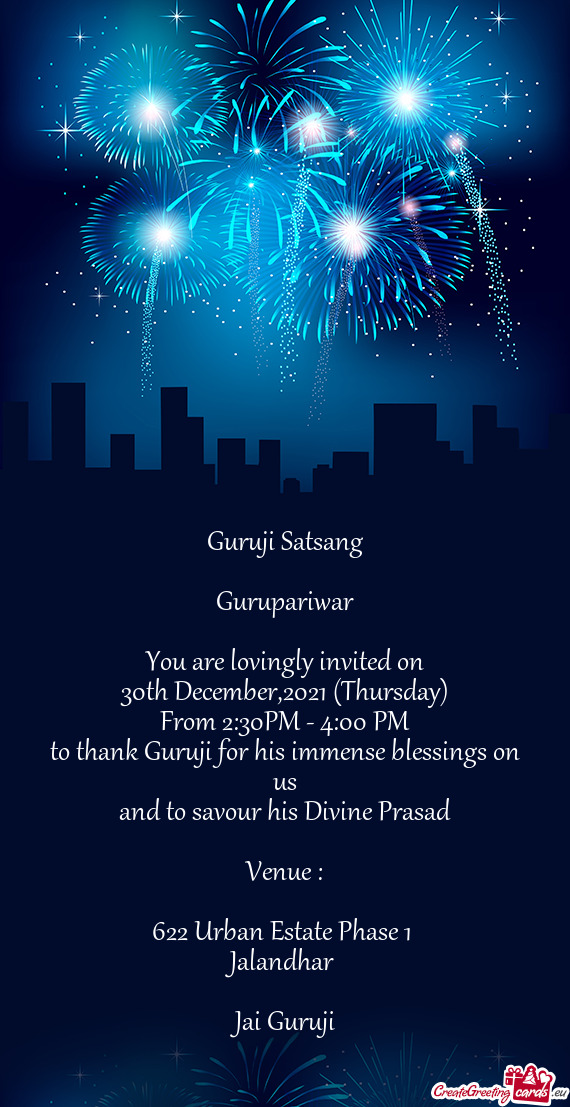 Guruji Satsang
 
 Gurupariwar
 
 You are lovingly invited on
 30th December