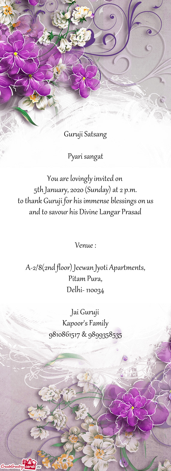 Guruji Satsang
 
 Pyari sangat
 
 You are lovingly invited on 
 5th January