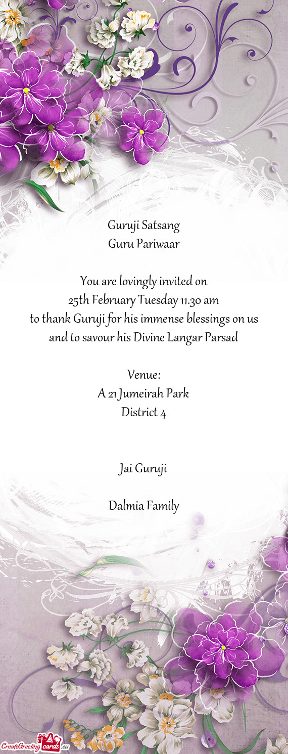 Guruji Satsang
 Guru Pariwaar
 
 You are lovingly invited on
 25th February Tuesday 11