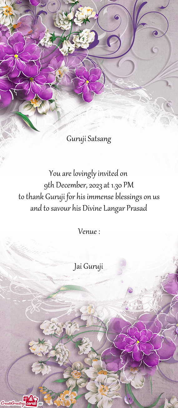 Guruji Satsang  You are lovingly invited on 9th December