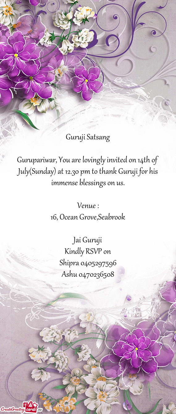 Gurupariwar, You are lovingly invited on 14th of July(Sunday) at 12.30 pm to thank Guruji for his im