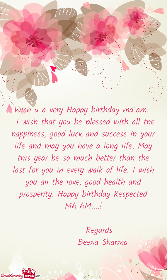 H you all the love, good health and prosperity. Happy birthday Respected MA