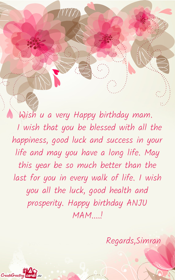 H you all the luck, good health and prosperity. Happy birthday ANJU MAM