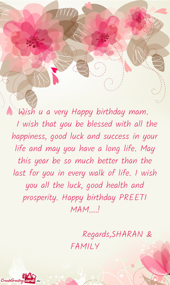 H you all the luck, good health and prosperity. Happy birthday PREETI MAM