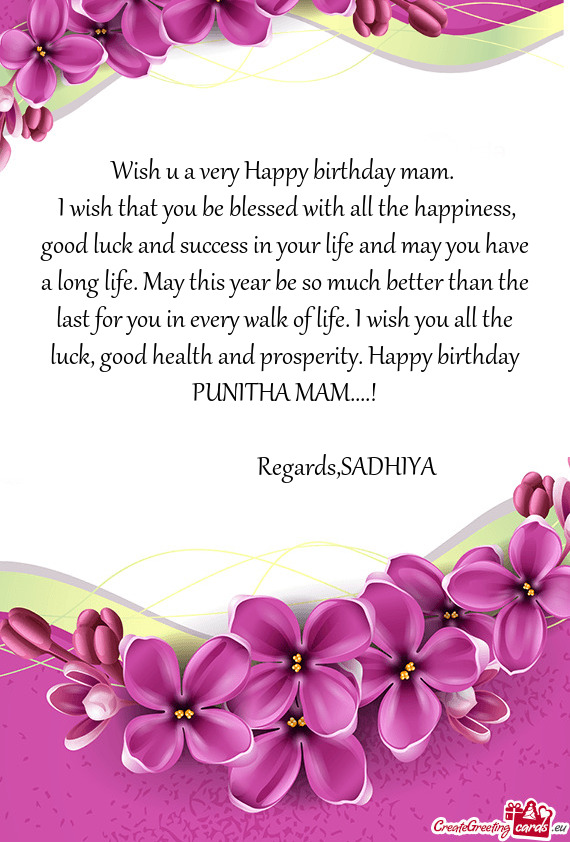 H you all the luck, good health and prosperity. Happy birthday PUNITHA MAM